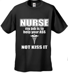 Nurse My Job Is To Help Your Ass Not Kiss It Men's T-Shirt