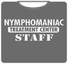 Nymphomaniac Treatment Center Staff T-Shirt