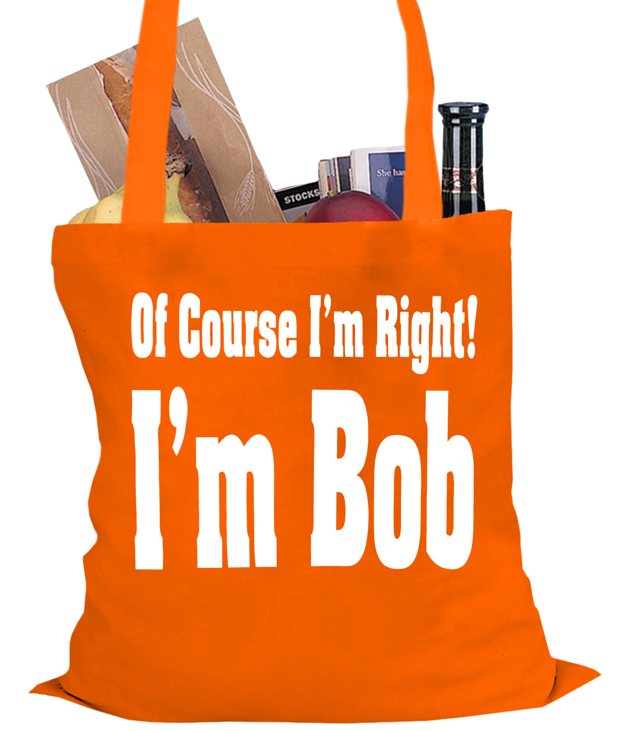 Of Course I'm Right, I'm Bob Tote Bag