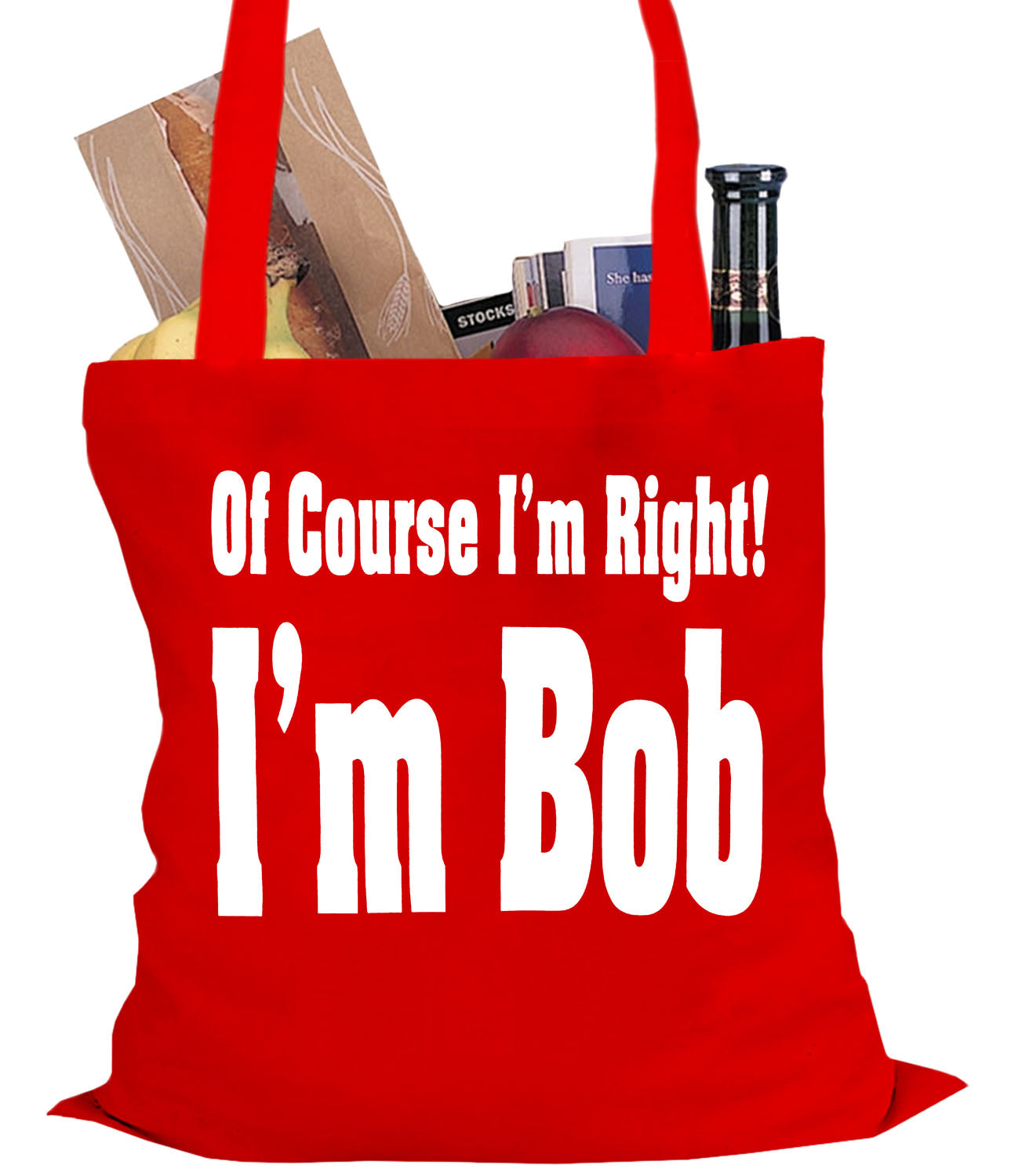Of Course I'm Right, I'm Bob Tote Bag