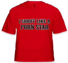 Offensive Sex T-Shirt - I Shoot Like a Porn Star T-Shirt
