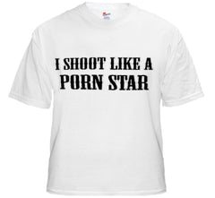 Offensive Sex T-Shirt - I Shoot Like a Porn Star T-Shirt