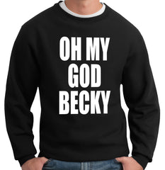 Oh My God Becky Crewneck Sweatshirt