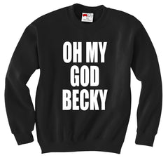 Oh My God Becky Crewneck Sweatshirt