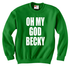 Oh My God Becky Crewneck Sweatshirt