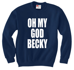 Oh My God Becky Crewneck Sweatshirt
