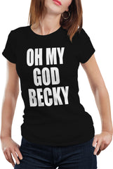 Oh My God Becky Girl's T-Shirt