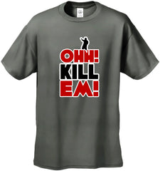 Ohh! Kill Em! Men's T-Shirt