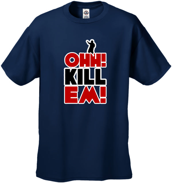 Ohh! Kill Em! Men's T-Shirt