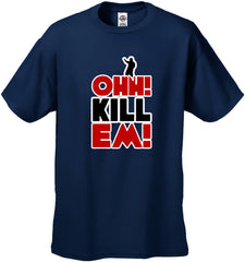 Ohh! Kill Em! Men's T-Shirt