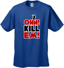 Ohh! Kill Em! Men's T-Shirt