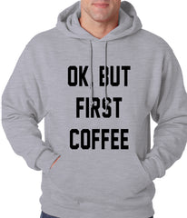 Ok, But First Coffee Adult Hoodie