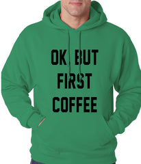 Ok, But First Coffee Adult Hoodie