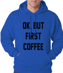 Ok, But First Coffee Adult Hoodie