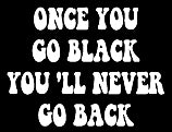 Once You Go Black... Girls T-Shirt