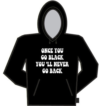 Once You Go Black... Hoodie