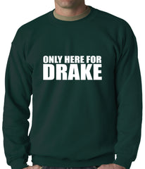 Only Here For Drake Adult Crewneck