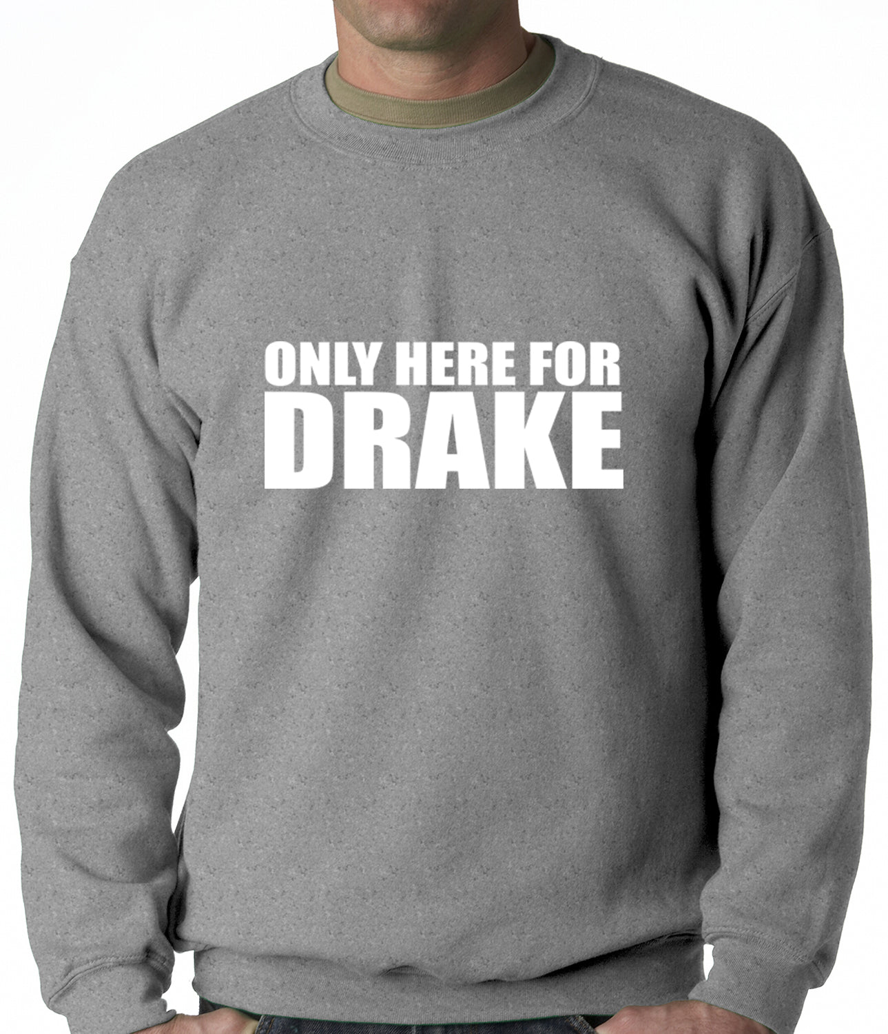 Only Here For Drake Adult Crewneck
