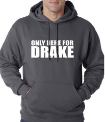 Only Here For Drake Adult Hoodie