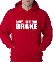 Only Here For Drake Adult Hoodie