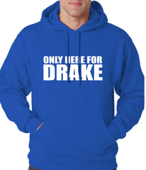 Only Here For Drake Adult Hoodie