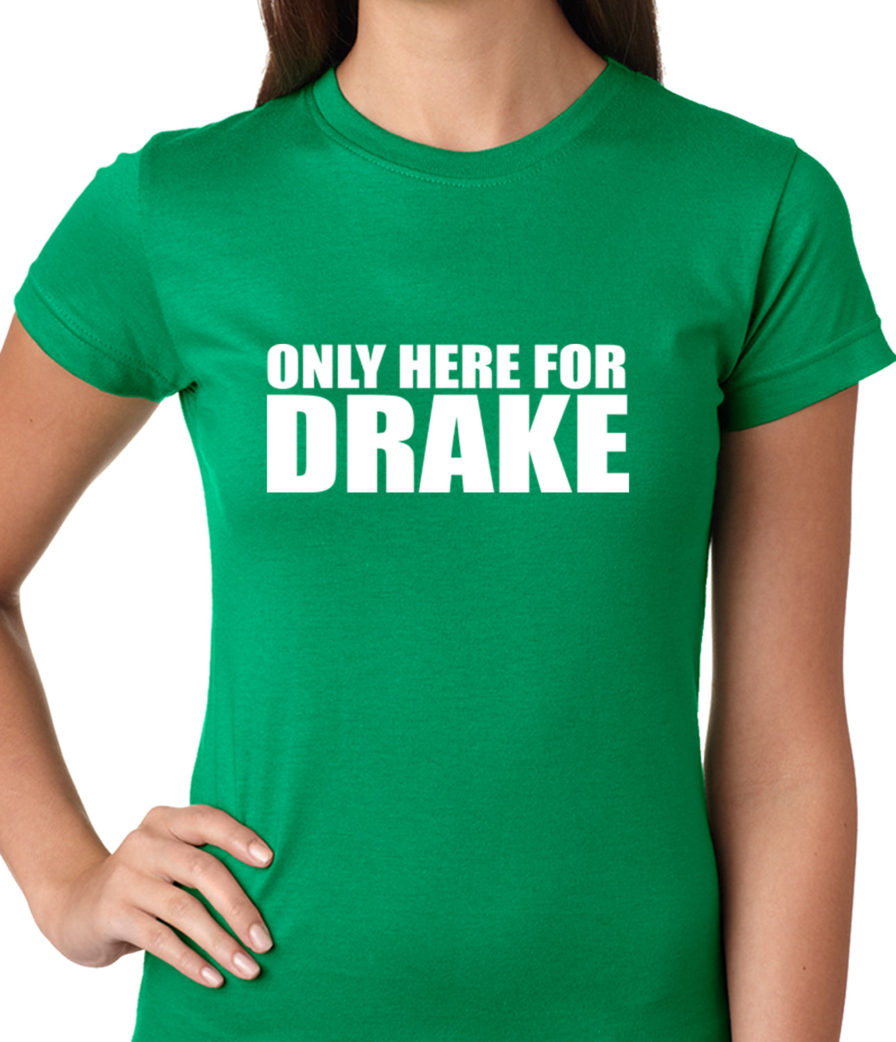 Only Here For Drake Ladies T-shirt