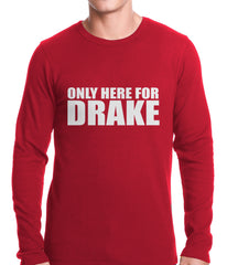 Only Here For Drake Thermal Shirt