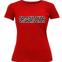Orgasm Donor Girls T-Shirt