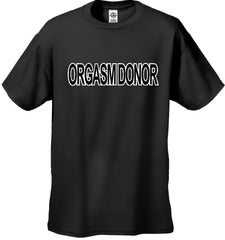 Orgasm Donor Men's T-Shirt