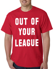 Out of Your League Mens T-shirt