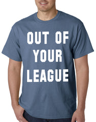 Out of Your League Mens T-shirt