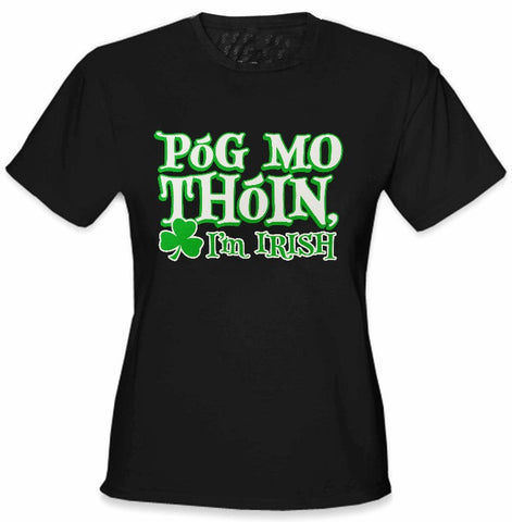 Póg Mo Thóin! "Kiss My Ass" I'm Irish Girls T-Shirt