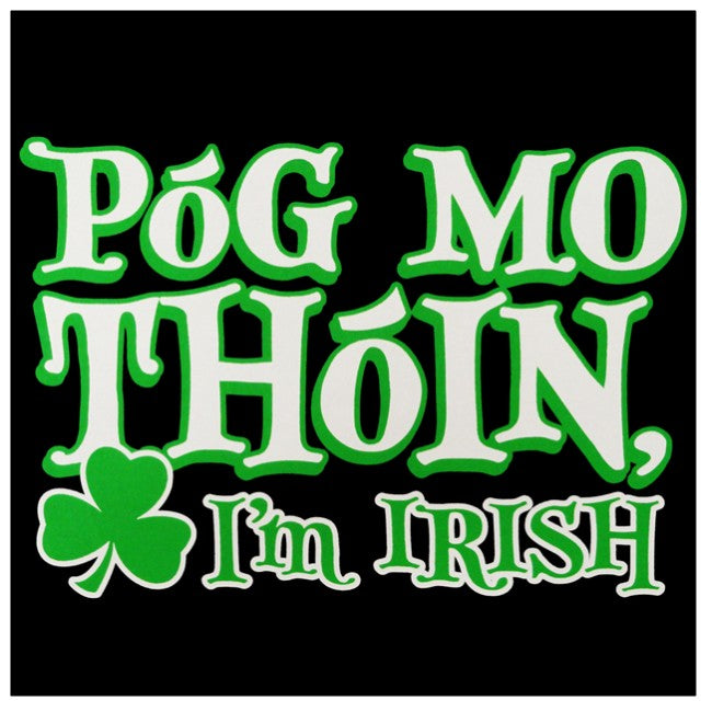 Póg Mo Thóin! "Kiss My Ass" I'm Irish Girls T-Shirt