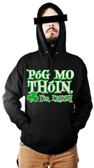 Póg Mo Thóin! "Kiss My Ass" I'm Irish Hoodie