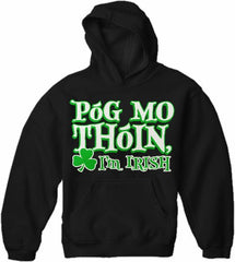 Póg Mo Thóin! "Kiss My Ass" I'm Irish Hoodie