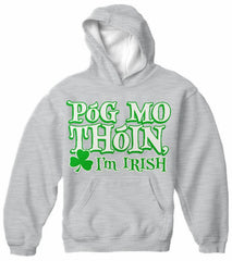 Póg Mo Thóin! "Kiss My Ass" I'm Irish Hoodie