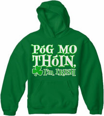 Póg Mo Thóin! "Kiss My Ass" I'm Irish Hoodie