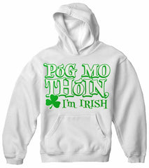 Póg Mo Thóin! "Kiss My Ass" I'm Irish Hoodie