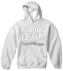 Paddle Faster Hoodie :: From the Movie "Deliverance"