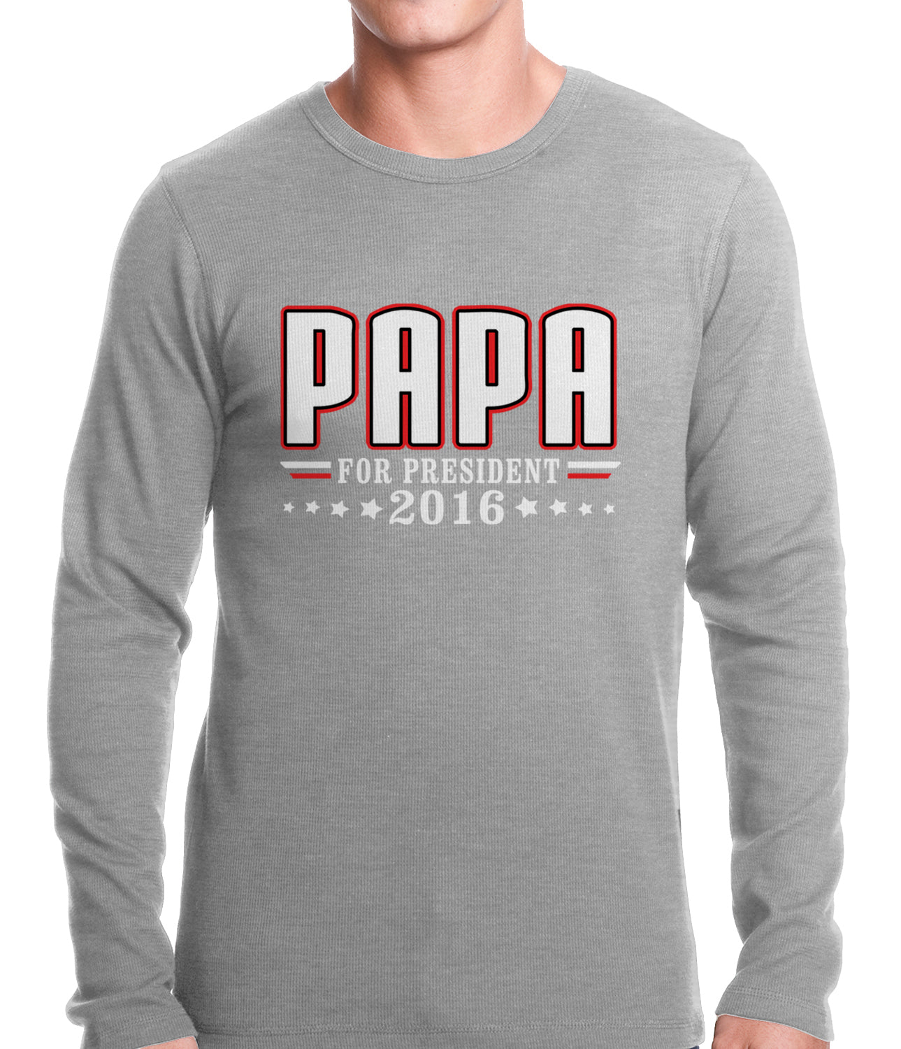 PAPA for PRESIDENT 2016 - Vote for Papa Thermal Shirt