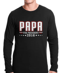 PAPA for PRESIDENT 2016 - Vote for Papa Thermal Shirt