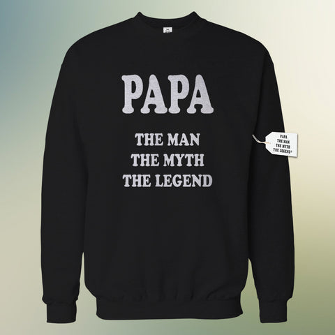 Papa - The Man, The Myth, The Legend Fathers Day Crewneck Sweatshirt