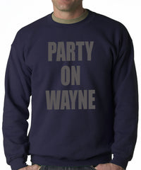 Party On Wayne Adult Crewneck