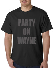 Party On Wayne Mens T-shirt