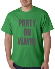 Party On Wayne Mens T-shirt