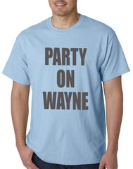 Party On Wayne Mens T-shirt