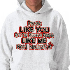 People Like Me Need Medication Adult Hoodie