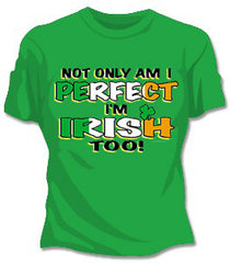 Perfect And Irish Too Womens T-Shirt