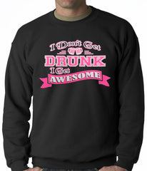 Pink I Don't Get Drunk I Get Awesome Crewneck