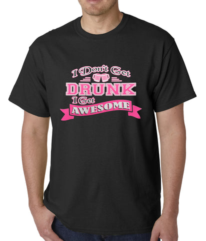 Pink I Don't Get Drunk I Get Awesome Mens T-shirt